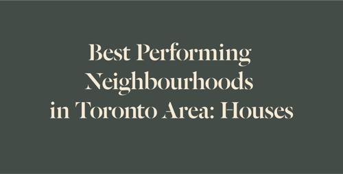 best-performing-neighbourhoods-in-toronto-and-the-gta-houses
