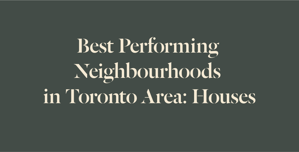 best-performing-neighbourhoods-in-toronto-and-the-gta-houses