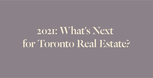 2021-the-year-ahead-whats-next-for-toronto-real-estate