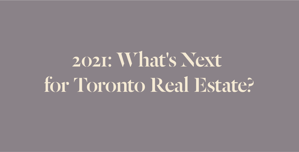 2021-the-year-ahead-whats-next-for-toronto-real-estate