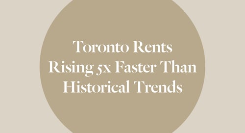 Toronto Rents Have Risen 5x Faster Than Historical Trends