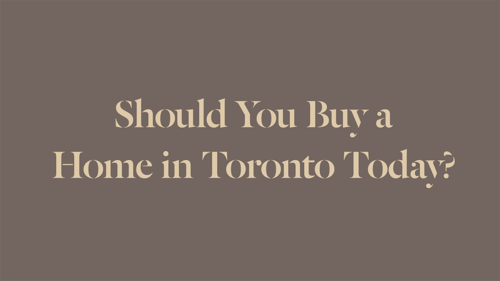 should-you-buy-a-home-in-toronto-today