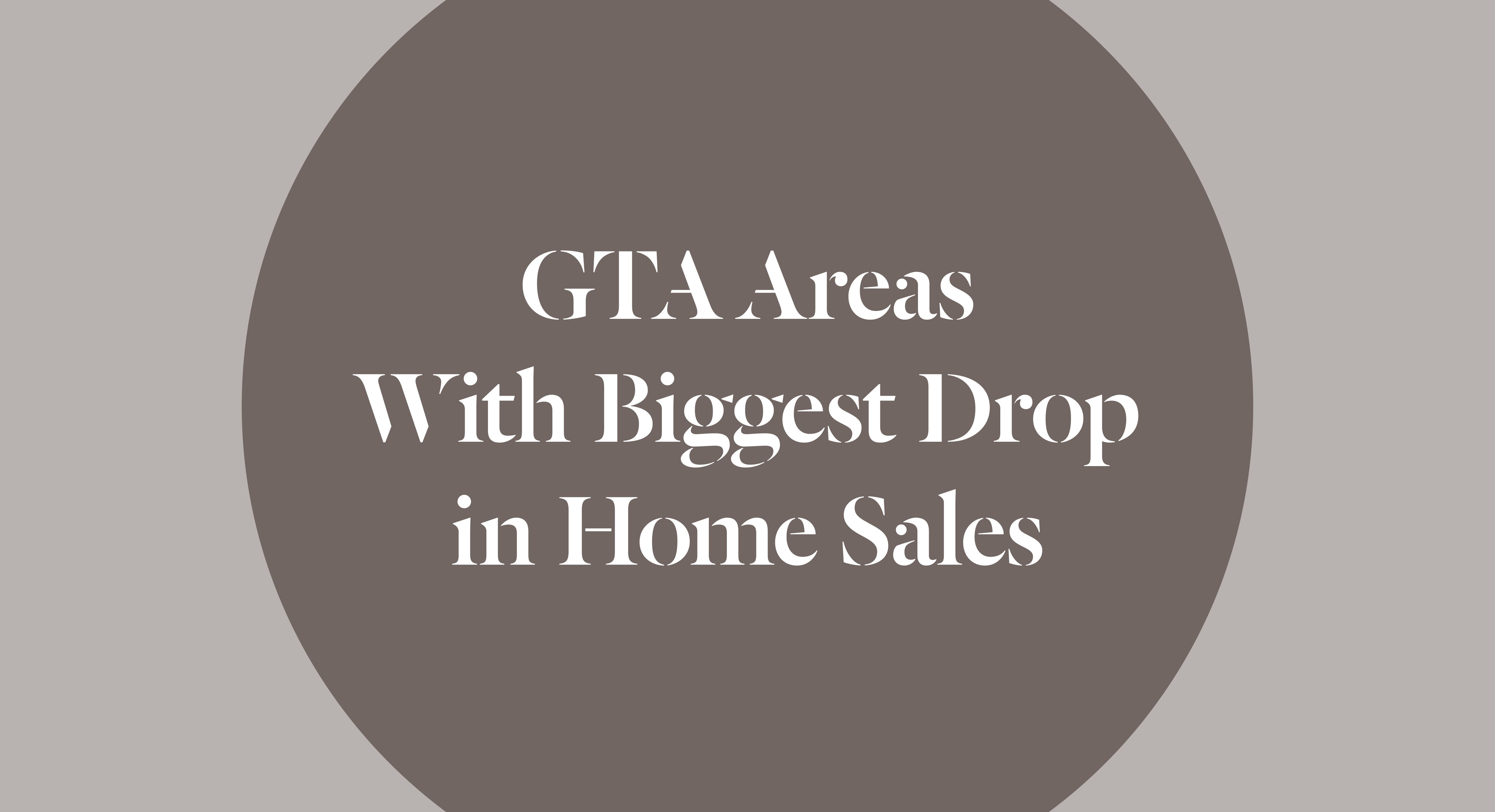 GTA Areas With The Biggest Drop in Home Sales