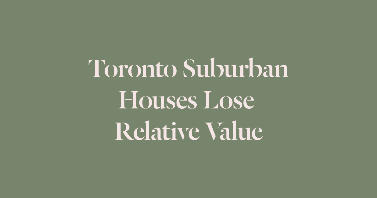 Toronto Suburban Houses Lose Relative Value